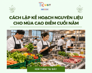 Cách lập kế hoạch nguyên liệu cho mùa cao điểm cuối năm
