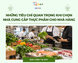 Những tiêu chí quan trọng khi chọn nhà cung cấp thực phẩm cho nhà hàng