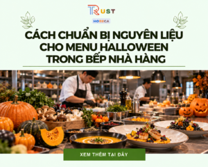 Cách Chuẩn Bị Nguyên Liệu Cho Menu Halloween Trong Bếp Nhà Hàng